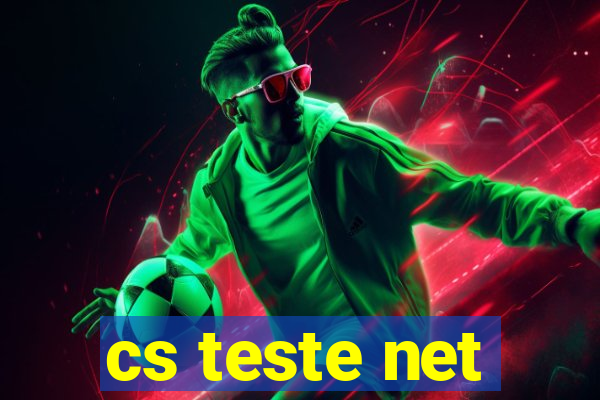 cs teste net